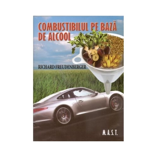Combustibilul pe baza de alcool - Richard Freudenberger