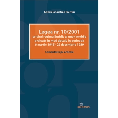 Legea nr. 10/2001 privind regimul juridic al unor imobile preluate in mod abuziv in perioada 6 martie 1945 – 22 decembrie 1989