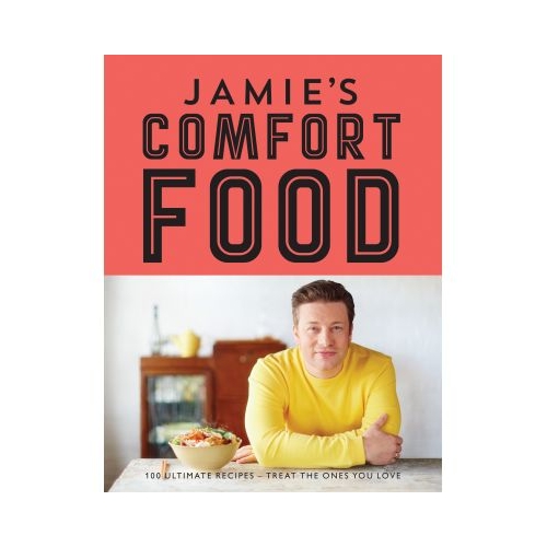 Comfort Food. 100 de retete esentiale. Delicatese pentru cei dragi - Jamie Oliver