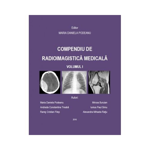 Compendiu de radioimagistica medicala volumul 1 - Maria Daniela Podeanu