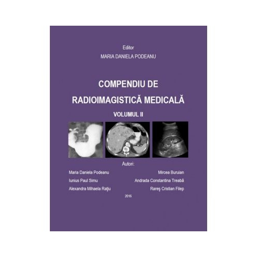 Compendiu de radioimagistica medicala volumul 2 - Maria Daniela Podeanu Carti diverse University Press grupdzc