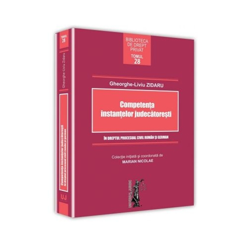 Competenta instantelor judecatoresti in dreptul procesual civil roman si german - Gheorghe-Liviu Zidaru, Marian Nicolae