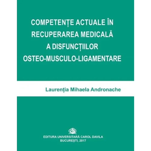 Competente actuale in recuperarea medicala a disfunctiilor osteo-musculo-ligamentare - Laurentia Mihaela Andronache