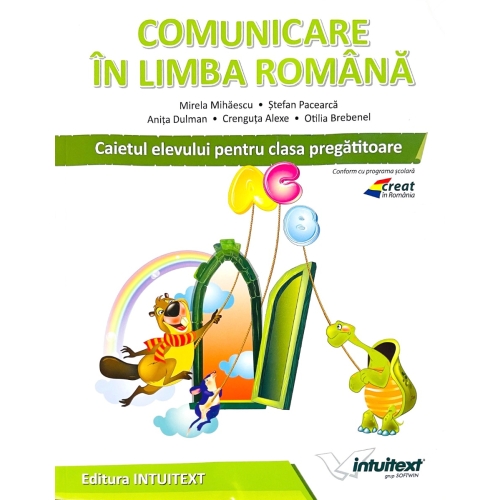 Comunicare in limba romana, Caietul elevului pentru clasa pregatitoare - Stefan Pacearca, editura Intuitext