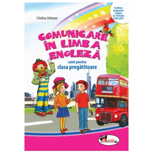 Comunicare in limba engleza. Caiet pentru clasa pregatitoare - Cristina Johnson, editura Aramis