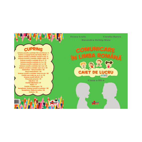 Comunicare in limba romana. Caiet de lucru pentru clasa a III-a - Ileana Leafu, Claudia Bancu - editura Akademos Art