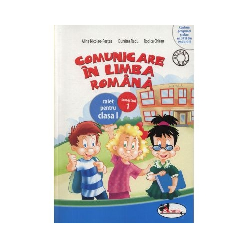 Comunicare in limba romana. Caiet pentru clasa I, semestrul I - Dumitra Radu, editura Aramis