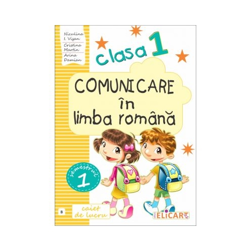 Comunicare in limba romana. Clasa I. Semestrul I (B). Caiet de lucru - Niculina-Ionica Visan, Elicart, Auxiliare Clasa 1