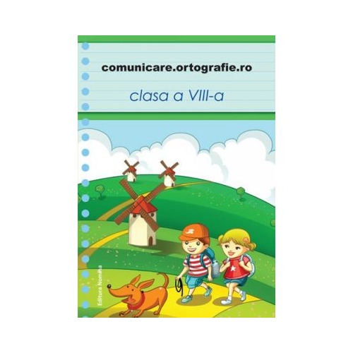Comunicare. ortografie. ro clasa a VIII-a - Laura Agapin, Monica Halaszi, Luminita A. Sfara, Alina I. Tonea
