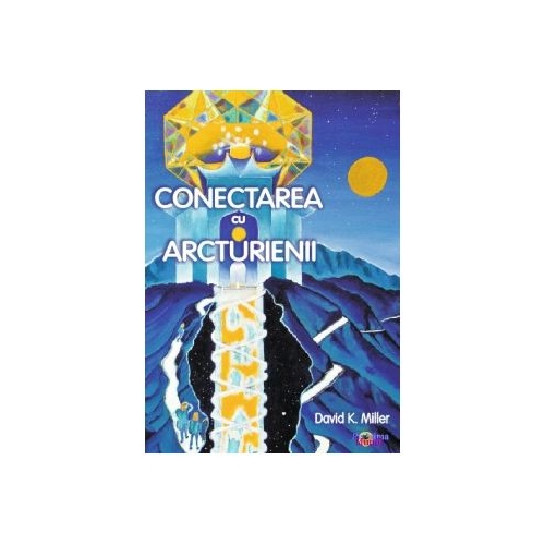 Conectarea cu Arcturienii (David Miller)