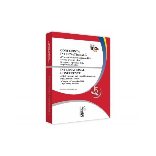 Conferinta internationala. Procesul civil si executarea silita. Trecut, prezent, viitor