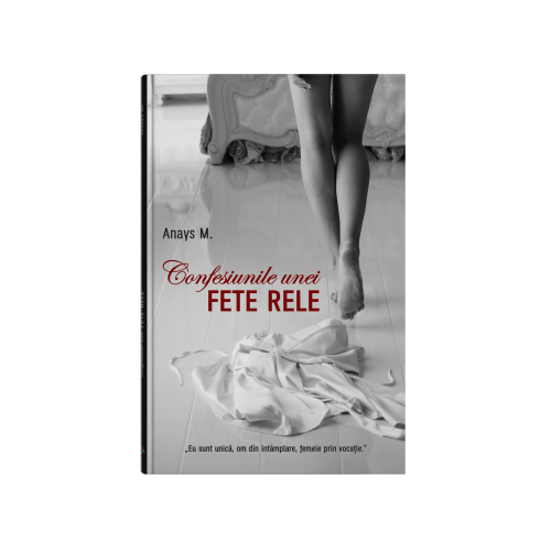 Confesiunile unei fete rele volumul I - Anays M.