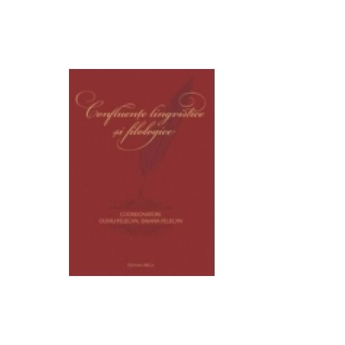 Confluente lingvistice si filologice. Omagiu profesorului Nicolae Felecan la implinirea a 70 de ani - Oliviu Felecan, Daiana Felecan