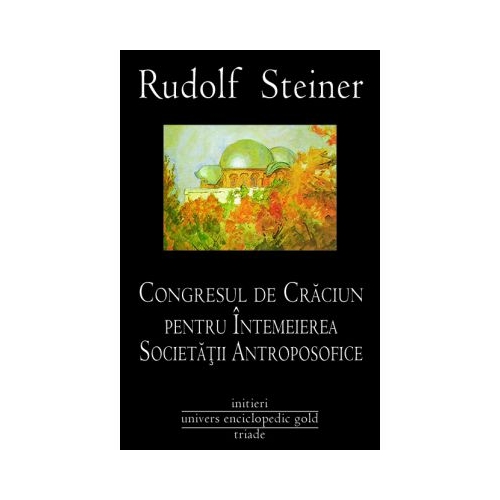 CONGRESUL DE CRACIUN PENTRU INTEMEIEREA SOCIETATII ANTROPOSOFICE (RUDOLF STEINER)