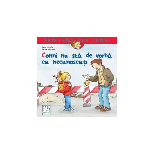 Conni nu sta de vorba cu necunoscuti - Liane Schneider, editura Casa