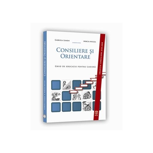 Consiliere si Orientare. Ghid de educatie pentru cariera - Gabriela Lemeni