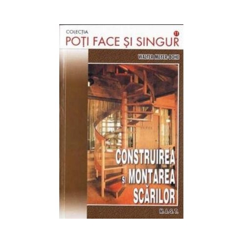 Construirea si montarea scarilor - Ealter Meyer-Bohe