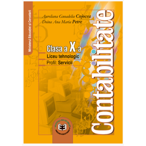 Contabilitate. Clasa a X-a - Aureliana-Guoadelia Cojocea, Doina Ana Maria Petre. Editura Economica Preuniversitaria, Manuale Clasa 10