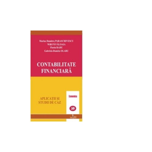 Contabilitate financiara (Aplicatii si studii de caz) - Marius Dumitru Paraschivescu