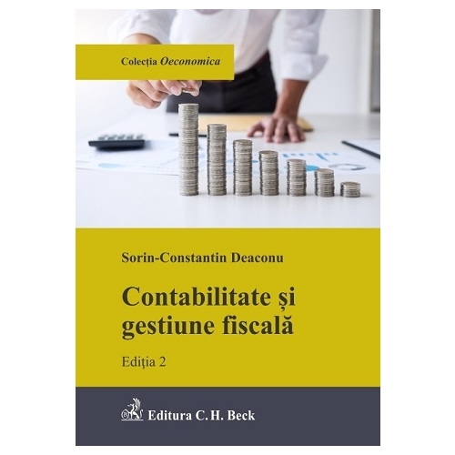 Contabilitate si gestiune fiscala. Editia 2 - Sorin-Constantin Deaconu