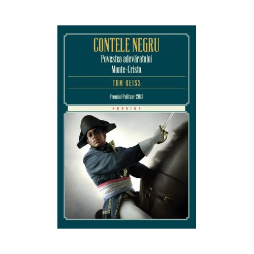 Contele negru. Povestea adevaratului Monte-Cristo - Tom Reiss