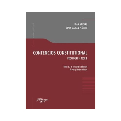 Contencios constitutional. Editia a 2-a. Proceduri si teorie - Ioan Muraru, Nasty Marian Vladoiu