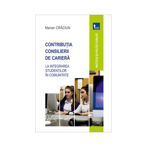 Contributia consilierii de cariera la integrarea studentilor in comunitate - Marian Craciun