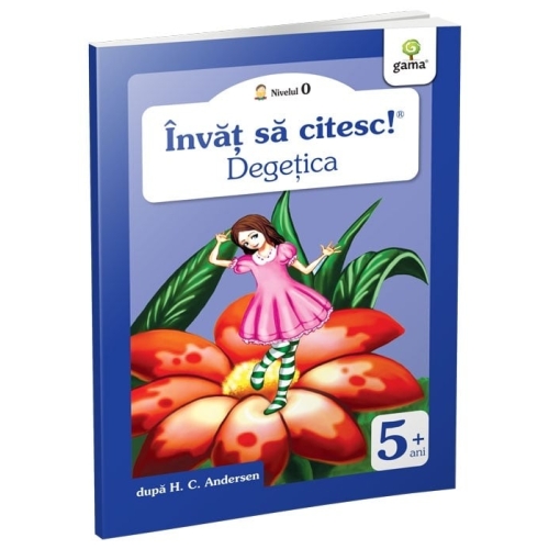 Invat sa citesc! Nivelul 0. Degetica - dupa H. C. Andersen Set Semestrul I + Semestrul II Clasa 1 Gama grupdzc