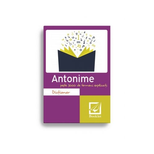 Dictionar de antonime - peste 3000 de termeni explicati