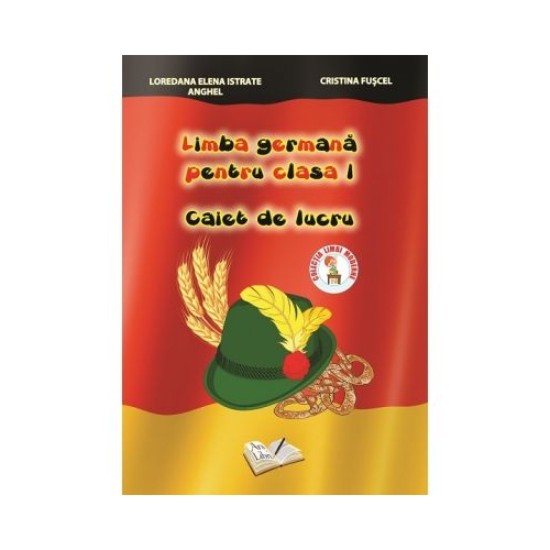 Limba germana pentru clasa I. Caiet de Lucru (Cristina Fuscel), editura Ars Libri