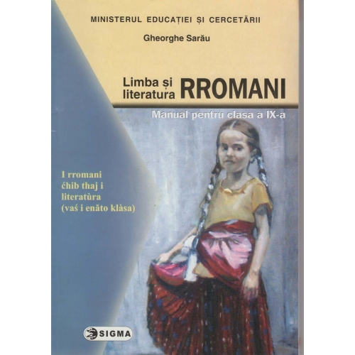 Limba si literatura rromani pentru clasa a IX-a - Gheorghe Sarau, Editura Sigma, Manuale si Auxiliare Clasa 9
