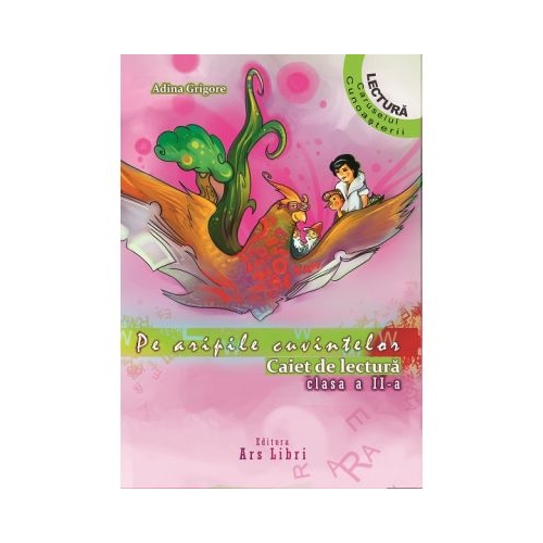 Pe aripile cuvintelor. Caiet de lectura pentru clasa a II-a, editura Ars Libri