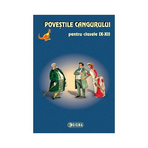 Povestile Cangurului pentru clasele IX-XII ( Editiile 2010-2011 ), Ed. Sigma, Auxiliare Limba si literatura romana Clasele 9-12