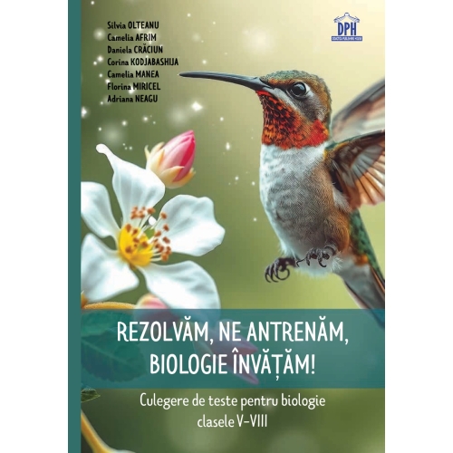Rezolvam Ne antrenam Biologie invatam Culegere de teste pentru biologie clasele 5-8 - Silvia Olteanu Camelia Afrim Daniela Craciun