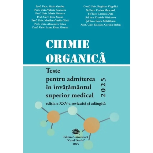 Chimie organica. Teste pentru admiterea in invatamantul superior medical 2025 - Maria Greabu