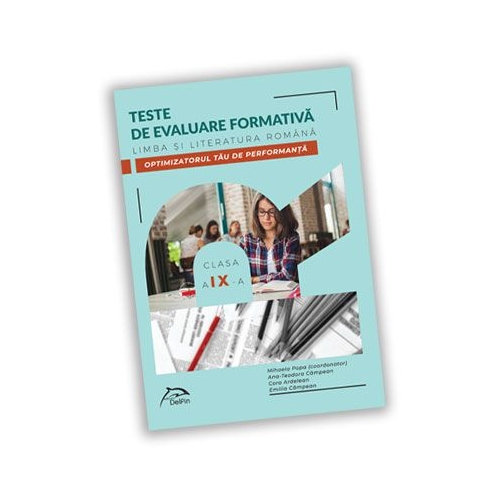 Teste de evaluare formativa - Limba si literatura romana - clasa a IX-a - OPTIMIZATORUL tau DE PERFORMANTA, editura Delfin