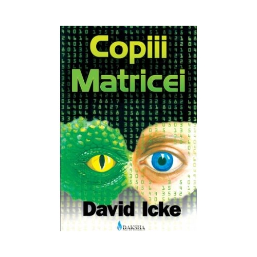 Copiii matricei - David Icke Proza diversa Editura Daksha grupdzc