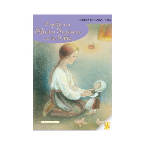 Copilaria Sfintei Teodora de la Sihla Olguta Creanga - Caia