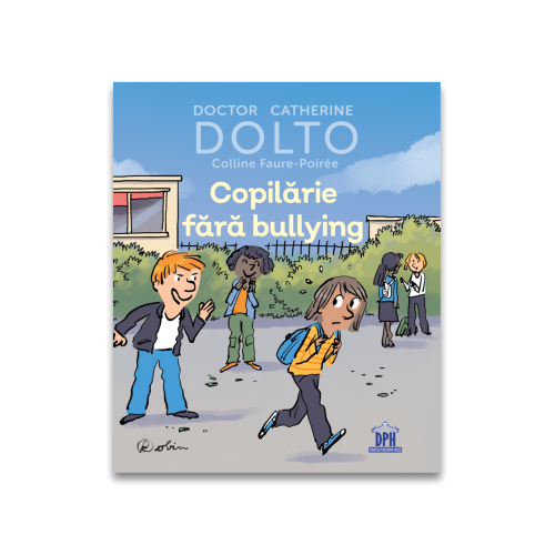 Copilarie fara bullying - Catherine Dolto