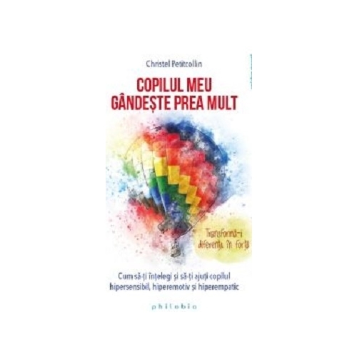 Copilul meu gandeste prea mult - Christel Petitcollin