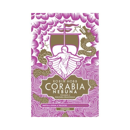 Corabia nebuna vol. 2 - Inaltarea dragonului (Trilogia Corabiile insufletite, partea a II-a) - Robin Hobb