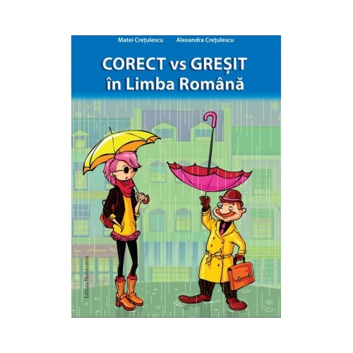 Corect vs Gresit in Limba Romana - Matei Cretulescu, Alexandra Cretulescu
