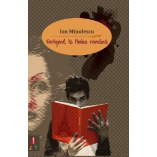 Corigent la limba romana - Ion Minulescu. Volum publicat de editura Astro