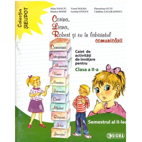 Corina, Liana, Robert si eu in labirintul comunicarii. Clasa a II-a, semestrul al II-lea - Alina Danciu, Ed. Sigma, Auxiliare Clasa 2
