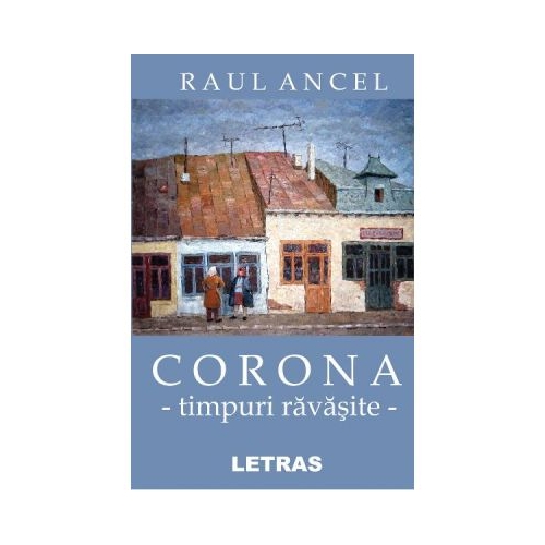 Corona, timpuri ravasite - Raul Ancel