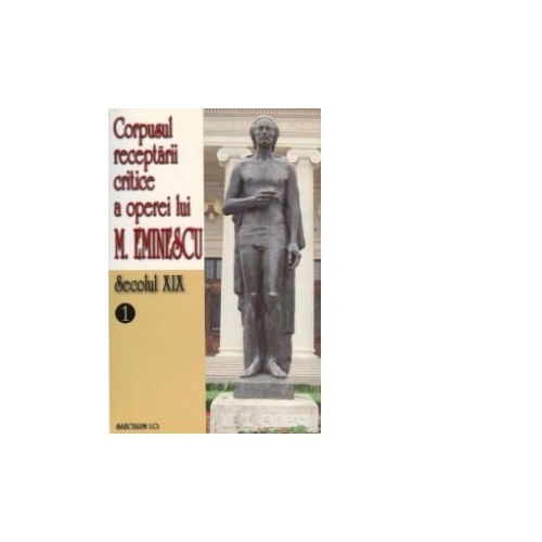 Corpusul receptarii critice a operei lui Mihai Eminescu. Secolul XIX volumele 1-3 - I. Oprisan
