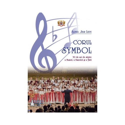 Corul Symbol, 30 de ani de slujire a Muzicii, a Bisericii si a Tarii - Jean Lupu