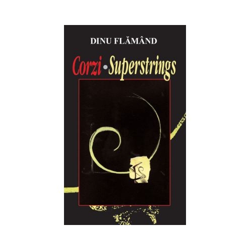 Corzi. Superstrings - Dinu Flamand