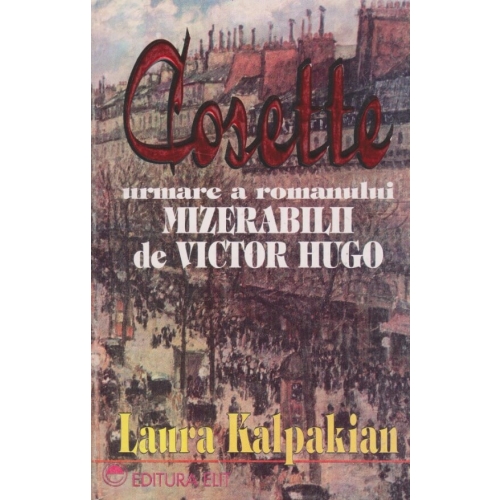 Cosette urmare a romanului Mizerabilii - Laura Kalpakian