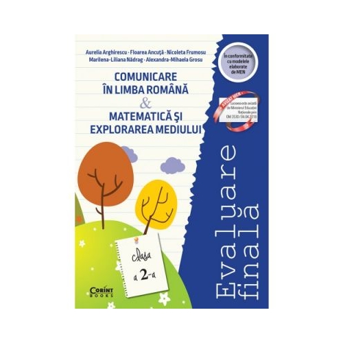 Evaluare finala clasa a II-a. Comunicare in limba romana si Matematica si explorarea mediului - Aurelia Arghirescu, Floarea Ancuta, Nicoleta Frumosu, Marilena Nadrag, Alexandra Grosu, editura Corint
